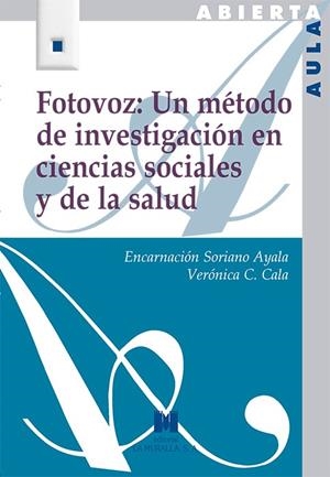FOTOVOZ: UN MÉTODO DE INVESTIGACIÓN EN CIENCIAS SOCIALES Y DE LA SALUD | 9788471338204 | SORIANO AYALA, ENCARNACIÓN / C. CALA, VERÓNICA