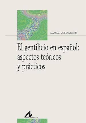 GENTILICIO EN ESPAÑOL, EL : ASPECTOS TEÓRICOS Y PRÁCTICOS | 9788476359419