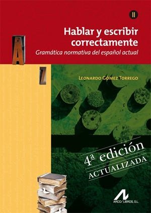 HABLAR Y ESCRIBIR CORRECTAMENTE TOMO II. EDICIÓN 4ª ACTUALIZADA | 9788476358283 | GÓMEZ TORREGO, LEONARDO