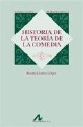 HISTORIA DE LA TEORÍA DE LA COMEDIA | 9788476356906 | LLANOS LÓPEZ, ROSANA