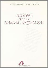 HISTORIA DE LAS HABLAS ANDALUZAS | 9788476351222 | FRAGO GRACIA, JUAN ANTONIO