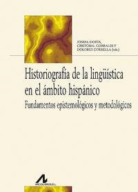 HISTORIOGRAFÍA DE LA LINGÜÍSTICA EN EL ÁMBITO HISPÁNICO | 9788476356982 | DORTA LUIS, JOSEFA