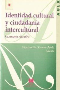 IDENTIDAD CULTURAL Y CIUDADANÍA INTERCULTURAL: SU CONTEXTO EDUCATIVO | 9788471337191 | SORIANO AYALA, ENCARNACIÓN / Y OTROS