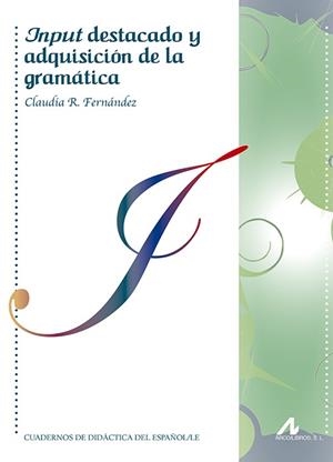 INPUT DESTACADO Y ADQUISICIÓN DE LA GRAMÁTICA | 9788476359501 | FERNÁNDEZ PARDO, CLAUDIA REGINA