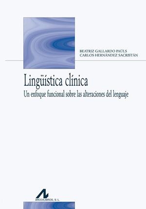 LINGÜÍSTICA CLÍNICA | 9788476358719 | GALLARDO PAÚLS, BEATRIZ / HERNÁNDEZ SACRISTÁN, CARLOS