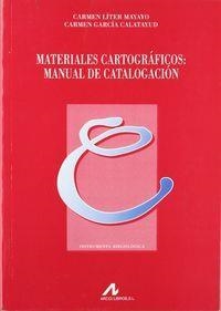 MATERIALES CARTOGRÁFICOS: MANUAL DE CATALOGACIÓN | 9788476353929 | LÍTER MAYAYO, CARMEN / GARCÍA CALATAYUD, CARMEN