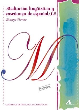 MEDIACIÓN LINGÜÍSTICA Y ENSEÑANZA DE ESPAÑOL/ LE | 9788476359488 | TROVATO, GIUSEPPE