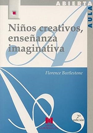 NIÑOS CREATIVOS, ENSEÑANZA IMAGINATIVA | 9788471336927 | BEETLESTONE, FLORENCE