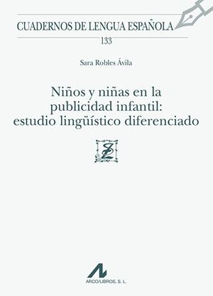 NIÑOS Y NIÑAS EN LA PUBLICIDAD INFANTIL: ESTUDIO LINGÜÍSTICO DIFERENCIADO | 9788476359600 | ROBLES ÁVILA, SARA