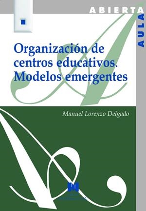ORGANIZACIÓN DE CENTROS EDUCATIVOS. MODELOS EMERGENTES | 9788471337979 | LORENZO DELGADO, MANUEL