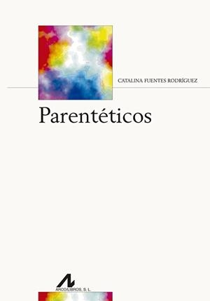 PARENTÉTICOS | 9788476359808 | FUENTES RODRÍGUEZ, CATALINA