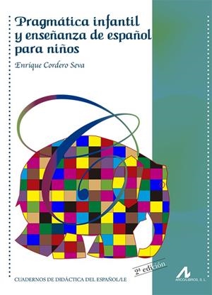 PRAGMÁTICA INFANTIL Y ENSEÑANZA DE ESPAÑOL PARA NIÑOS | 9788476358573 | CORDERO SEVA, ENRIQUE