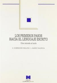 PRIMEROS PASOS HACIA EL LENGUAJE ESCRITO, LOS : UNA MIRADA AL AULA | 9788471336729 | DOMÍNGUEZ CHILLÓN, GLORIA / BARRIO VALENCIA, J. LINO