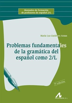 PROBLEMAS FUNDAMENTALES DE LA GRAMÁTICA DEL ESPAÑOL COMO SEGUNDA LENGUA | 9788476355992 | GUTIÉRREZ ARAUS, MARÍA LUZ