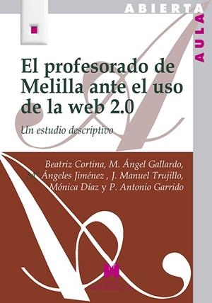 PROFESORADO DE MELILLA ANTE EL USO DE LA WEB 2.0, EL | 9788471338112 | CORTINA PÉREZ, BEATRIZ / GALLARDO, M. ÁNGEL / JIMÉNEZ, Mª ÁNGELES / TRUJILLO, J. MANUEL / DÍAZ, MÓNI