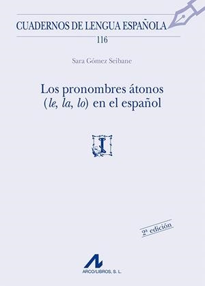 PRONOMBRES ÁTONOS (LE, LA, LO) EN EL ESPAÑOL, LOS | 9788476358511 | GÓMEZ SEIBANE, SARA