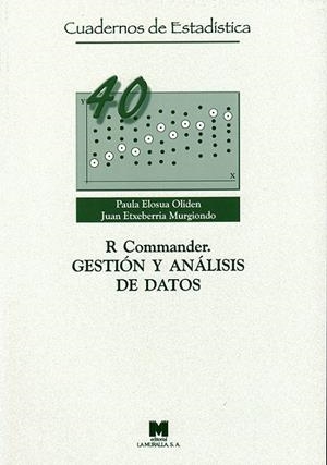 R COMMANDER. GESTIÓN Y ANÁLISIS DE DATOS | 9788471338006 | ELOSUA OLIDEN, PAULA / ETXEBERRIA MURGIONDO, JUAN