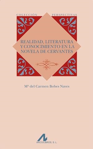REALIDAD, LITERATURA Y CONOCIMIENTO EN LA NOVELA DE CERVANTES | 9788476358313 | BOBES NAVES, Mª DEL CARMEN