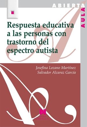 RESPUESTA EDUCATIVA A LAS PERSONAS CON TRASTORNO DEL ESPECTRO AUTISTA | 9788471338051 | LOZANO MARTÍNEZ, JOSEFINA / ALCARAZ GARCÍA, SALVADOR