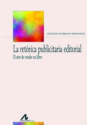 RETÓRICA PUBLICITARIA EDITORIAL, LA | 9788476358436 | ESCRIBANO HERNÁNDEZ, ASUNCIÓN