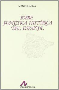 SOBRE FONÉTICA HISTÓRICA DEL ESPAÑOL | 9788476351475 | ARIZA VIGUERA, MANUEL