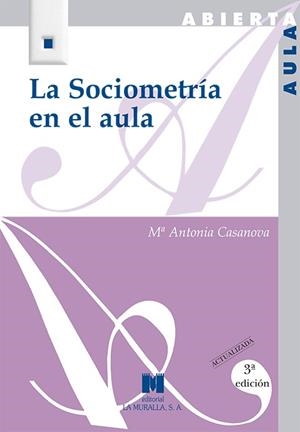 SOCIOMETRÍA EN EL AULA, LA. 3ª EDICIÓN ACTUALIZADA | 9788471338372 | CASANOVA RODRÍGUEZ, Mª ANTONIA