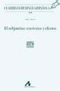 SUBJUNTIVO, EL : CONTEXTOS Y EFECTOS | 9788476357552 | AHERN, AOIFE
