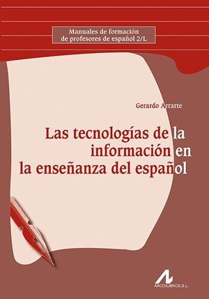 TECNOLOGÍAS DE LA INFORMACIÓN EN LA ENSEÑANZA DEL ESPAÑOL, LAS | 9788476358245 | ARRARTE  CARRIQUIRY, GERARDO