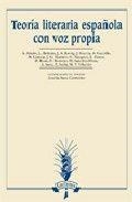 TEORÍA LITERARIA ESPAÑOLA CON VOZ PROPIA | 9788476357606 | SANZ CABRERIZO, AMELIA / Y OTROS