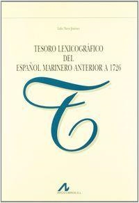 TESORO LEXICOGRÁFICO DEL ESPAÑOL MARINERO ANTERIOR A 1726 | 9788476354896 | NIETO JIMÉNEZ, LIDIO