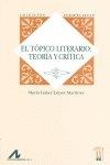 TÓPICO LITERARIO, EL : TEORÍA Y CRÍTICA | 9788476357286 | LÓPEZ MARTÍNEZ, MARÍA ISABEL