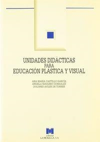 UNIDADES DIDÁCTICAS PARA EDUCACIÓN PLÁSTICA Y VISUAL: (E.S.O. Y BACHILLERATO) | 9788471336590 | CASTILLO GARCÍA, ANA MARÍA / NAVARRO GONZÁLEZ, ÁNGELA / AVILÉS DE TORRES, DOLORES