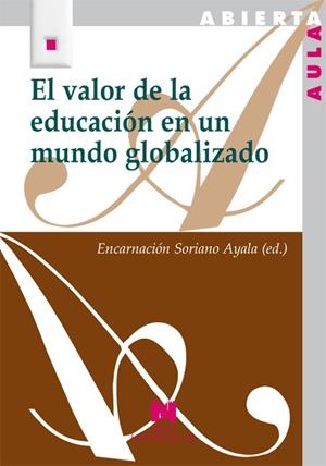 VALOR DE LA EDUCACIÓN EN UN MUNDO GLOBALIZADO, EL | 9788471337986 | SORIANO AYALA, ENCARNACIÓN / Y OTROS