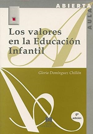 VALORES DE LA EDUCACIÓN INFANTIL, LOS | 9788471336583 | DOMÍNGUEZ CHILLÓN, GLORIA