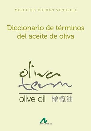 DICCIONARIO DE TÉRMINOS DEL ACEITE DE OLIVA | 9788476358641 | ROLDÁN VENDRELL, MERCEDES