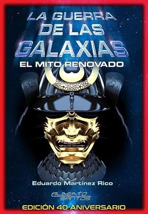 GUERRA DE LAS GALAXIAS, LA. EL MITO RENOVADO | 9788494725050 | MARTÍNEZ RICO, EDUARDO / SANTOS CASTILLO, ALBERTO / CARBONELL HERNÁNDEZ, LLORENÇ