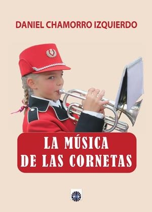 MÚSICA DE LAS CORNETAS, LA | 9788494768101 | CHAMORRO IZQUIERDO, DANIEL