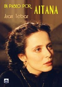 PASEO POR AITANA, UN | 9788494409585 | TÉBAR LÓPEZ-CORTÓN, JUAN