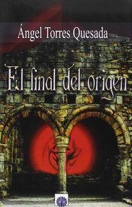 FINAL DEL ORIGEN, EL | 9788494100321 | TORRES QUESADA, ÁNGEL