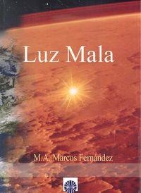 LUZ MALA | 9788494100307 | MARCOS FERNÁNDEZ, MARCO ANTONIO