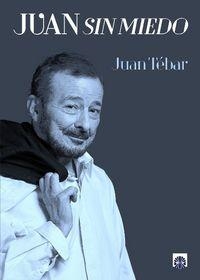 JUAN SIN MIEDO | 9788494409592 | TÉBAR LÓPEZ-CORTÓN, JUAN