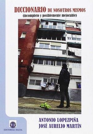 DICCIONARIO DE NOSOTROS MISMOS | 9788494473555 | MARTÍN RODRIGUEZ, JOSÉ AURELIO / LOPEZ PIÑA, ANTONIO