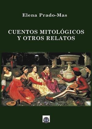 CUENTOS MITOLÓGICOS Y OTROS RELATOS | 9788494622748 | PRADO-MAS, ELENA