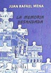 MEMORIA DESANDADA, LA | 9788417391102 | MENA COELLO, JUAN RAFAEL