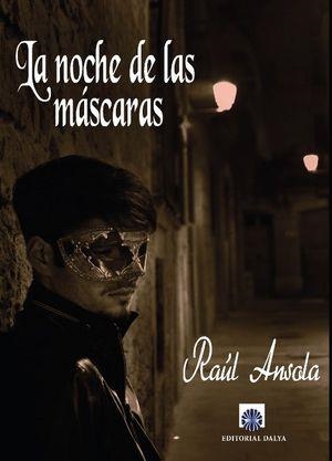 NOCHE DE LAS MÁSCARAS, LA | 9788494523816 | ANSOLA LÓPEZ, RAÚL