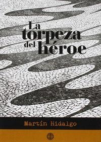 TORPEZA DEL HÉROE, LA | 9788494351631 | MARTÍN HIDALGO, DANIEL