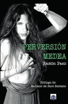 PERVERSIÓN MEDEA | 9788494473531 | PASO, RAMÓN