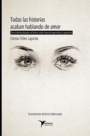 TODAS LAS HISTORIAS ACABAN HABLANDO DE AMOR | 9788494711329 | TRILLES LAYUNTA, EMMA