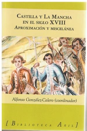 CASTILLA Y LA MANCHA EN EL SIGLO XVIII | 9788494504518