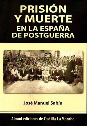 PRISIÓN Y MUERTE EN LA ESPAÑA DE POSTGUERRA | 9788494884542